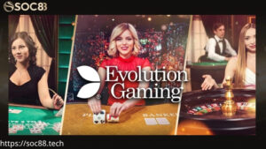 Giới thiệu chung về evolution gaming SOC88